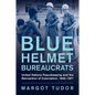 Blue Helmet Bureaucrats - Paperback