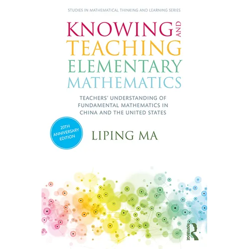Knowing and Teaching Elementary Mathematics: Teachers' Understanding of Fundamental Mathematics in China and the United States - Paperback