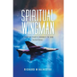 Spiritual Wingman: A Fighter Pilot's Journey To God - Hardcover