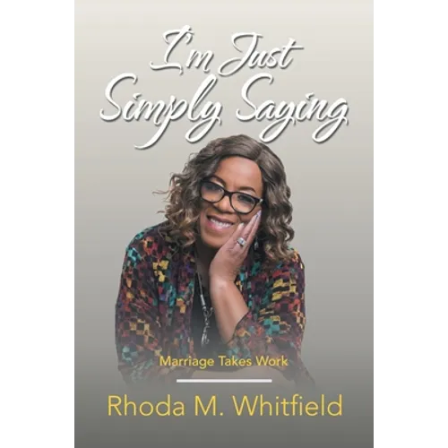 I'm Just Simply Saying: Marriage Takes Work - Paperback