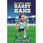 251 Facts About Harry Kane: Facts, Trivia & Quiz For Die-Hard Harry Kane Fans - Paperback
