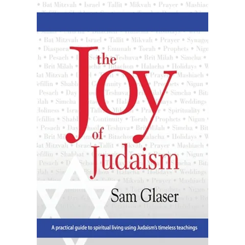 The Joy of Judaism: A practical guide to spiritual living using Judaism's timeless teachings - Paperback
