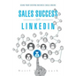 Sales Success on LinkedIn: Using Your Existing Business Skills Online - Paperback