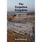 The Forgotten Kingdom: The Archaeology and History of Northern Israel - Paperback