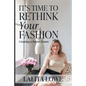 It's Time to Rethink Your Fashion - Paperback