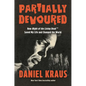 Partially Devoured: How Night of the Living Dead Saved My Life and Changed the World - Hardcover