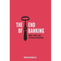 The End of Banking: Money, Credit, and the Digital Revolution - Hardcover