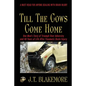 Till the Cows Come Home: One Man's Story of Triumph Over Adversity and 48 Years of Life After Traumatic Brain Injury - Paperback