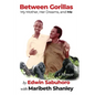 Between Gorillas: My Mother, Her Dreams, and Me A Memoir - Hardcover