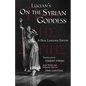 Lucian's On the Syrian Goddess: A Dual Language Edition - Paperback
