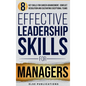 Effective Leadership Skills for Managers: Eight Key Skills for Career Advancement, Conflict Resolution, and Cultivating Exceptional Teams - Hardcover