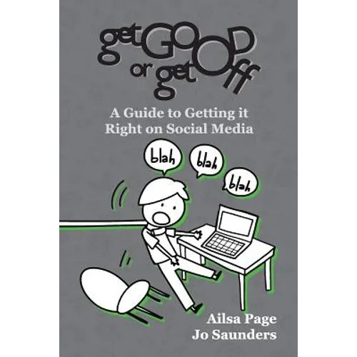 Get Good or Get Off: A guide to getting it right on social media - Paperback
