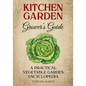 The Kitchen Garden Grower's Guide: A practical vegetable and herb garden encyclopedia - Paperback