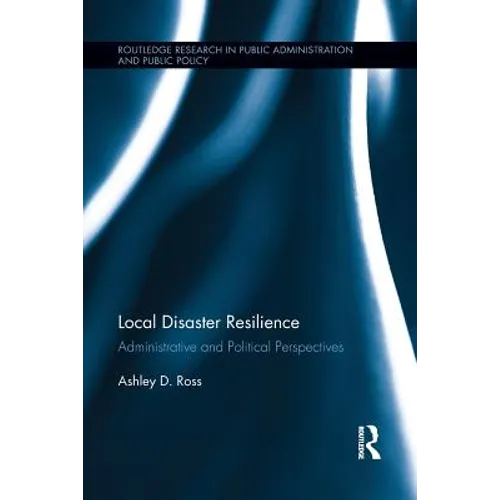 Local Disaster Resilience: Administrative and Political Perspectives - Paperback