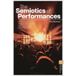 The Semiotics of Performances: An Introduction to the Analysis, Interpretation, and Theory of the Performing Arts - Hardcover