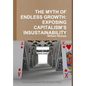 The Myth of Endless Growth: Exposing Capitalism's Insustainability - Hardcover