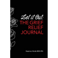 Let It Out: The Grief Relief Journal - Paperback