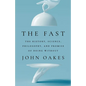 The Fast: The History, Science, Philosophy, and Promise of Doing Without - Hardcover