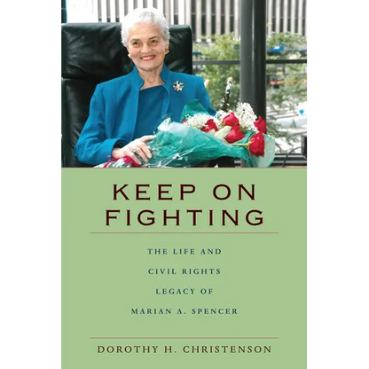 Keep On Fighting: The Life and Civil Rights Legacy of Marian A. Spencer - Paperback