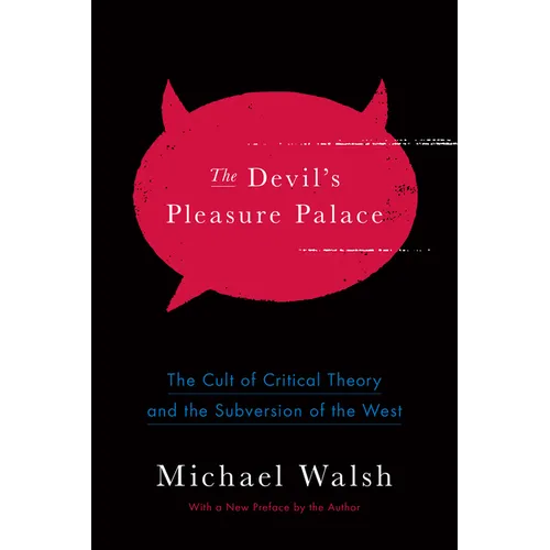 The Devil's Pleasure Palace: The Cult of Critical Theory and the Subversion of the West - Paperback