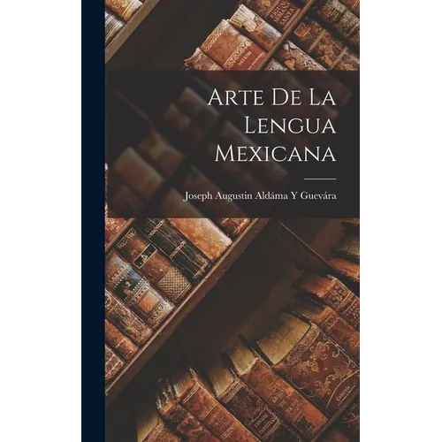 Arte De La Lengua Mexicana - Hardcover