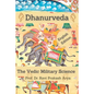 Dhanurveda: The Vedic Military Science - Paperback