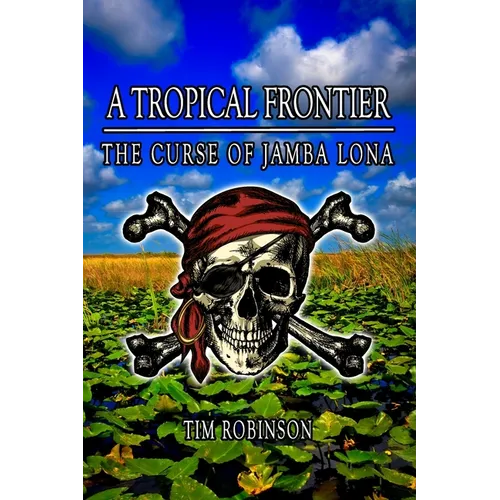 A Tropical Frontier: The Curse of Jamba Lona - Paperback