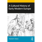 A Cultural History of Early Modern Europe - Paperback