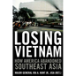 Losing Vietnam: How America Abandoned Southeast Asia - Hardcover