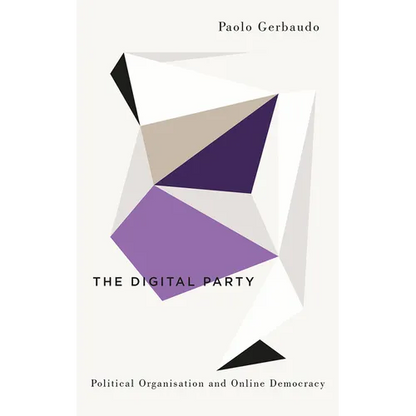 The Digital Party: Political Organisation and Online Democracy - Hardcover