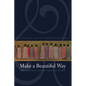 Make a Beautiful Way: The Wisdom of Native American Women - Paperback