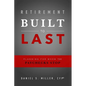 Retirement Built to Last: Planning for When the Paychecks Stop - Paperback
