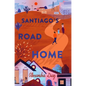 Santiago's Road Home - Hardcover