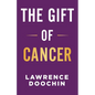 The Gift Of Cancer - Paperback