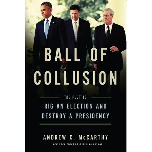 Ball of Collusion: The Plot to Rig an Election and Destroy a Presidency - Hardcover