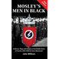 Mosley's Men in Black: Uniforms, Flags and Insignia of the British Union of Fascists 1932-1940 & Union Movement - Hardcover