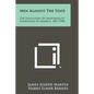 Men Against the State: The Expositors of Individualist Anarchism in America, 1827-1908 - Paperback