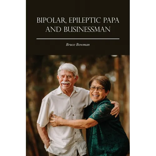 Bipolar, Epileptic Papa and Businessman - Paperback