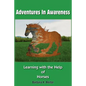 Adventures in Awareness: Learning with the Help of Horses - Paperback