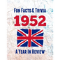 Fun Facts & Trivia 1952 - A Year In Review: The perfect book to bring back memories of times gone by - Super party present to celebrate a birthday or - Paperback