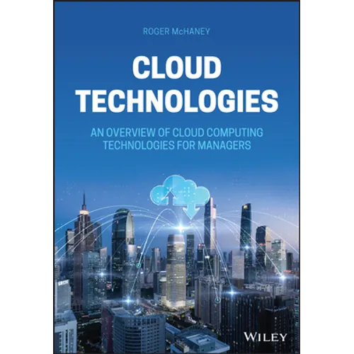Cloud Technologies: An Overview of Cloud Computing Technologies for Managers - Hardcover