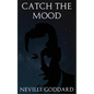 Catch the Mood: The Method of Correct Prayer - Paperback