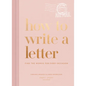 How to Write a Letter: Find the Words for Every Occasion - Hardcover