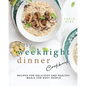 Easy Weeknight Dinner Cookbook: Recipes for Delicious and Healthy Meals for Busy People - Paperback