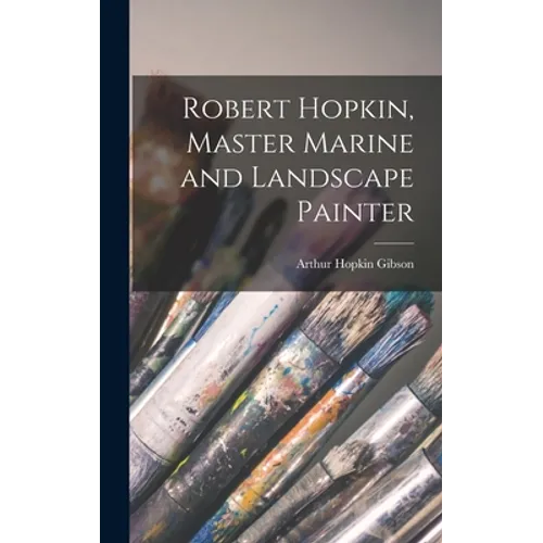 Robert Hopkin, Master Marine and Landscape Painter - Hardcover