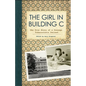 The Girl in Building C: The True Story of a Teenage Tuberculosis Patient - Paperback