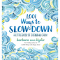1,001 Ways to Slow Down: A Little Book of Everyday Calm - Hardcover