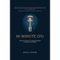 60 Minute CFO: The Fast Track to Understanding Finance for Movers - Paperback