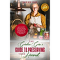 The Garden Guru's Guide to Preserving Your Harvest: Learn How to Be Self Sufficient: Canning, Fermenting, Pickling, Dehydrating, and Smoking Your Fres - Paperback