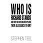 Who is Richard Stands and Why Do Our Children Pledge Their Allegiance to Him? - Hardcover